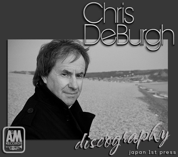 CHRIS DE BURGH «Discography» (17 × CD • 1St Press • 1974-2011)