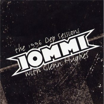 Tony IOMMI And Glenn HUGHES:2004 "The 1996 DEP Sessions"