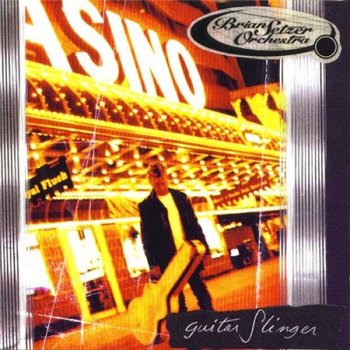 The Brian Setzer Orchestra - Guitar Slinger 1996
