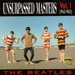 The Beatles: © 1989 Unsurpassed Masters ® 1962-1963 "Unsurpassed Masters vol.1"