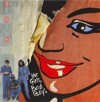Bad Boys Blue: © 1985 "Hot Girls, Bad Boys"
