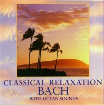 NORTHSTAR ORCHESTRA: © 1999 "Classical Relaxation"Bach With Ocean Sounds