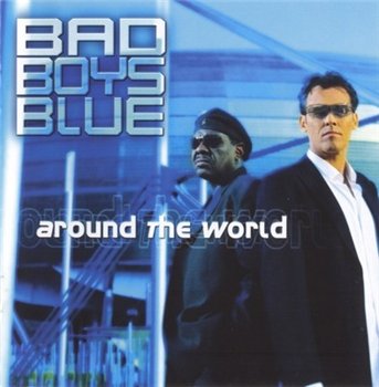 Bad Boys Blue: © 2003 "Around The World"
