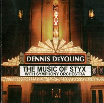 Dennis DeYoung (ex-Styx): © 2004 - "Music of Styx with Symphony Orchestra"
