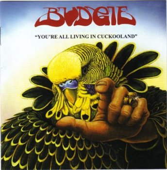 Budgie - You're All Living In Cuckooland 2006