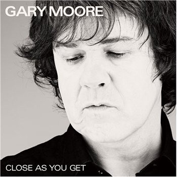 Gary Moore: © 2007 "Close As You Get"