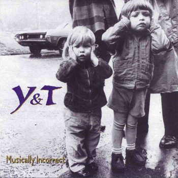 Y&T: © 1995 "Musically Incorrect"
