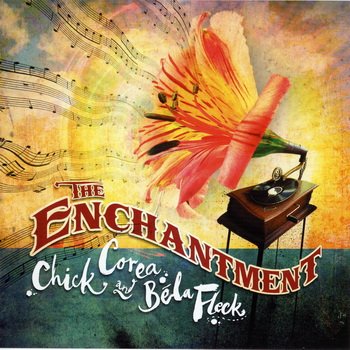 Chick Corea & Bela Fleck: © 2007 "The Enchantment"