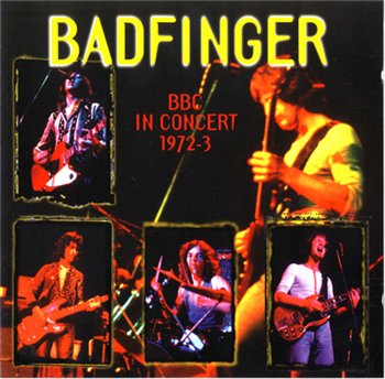 Badfinger: © 1997 "BBC in Concert 1972-73"(1997 USA Strange Fruit SFRSCD031)