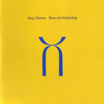 King Crimson: © 1984"Three Of A Perfect Pair"(Japan HDCD 30th Anniversary Remaster PCCY-01430)