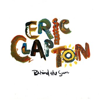Eric Clapton: © 1985 "Behind The Sun"