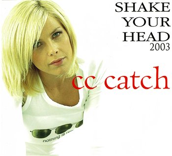 C.C. Catch - Shake Your Head 2003