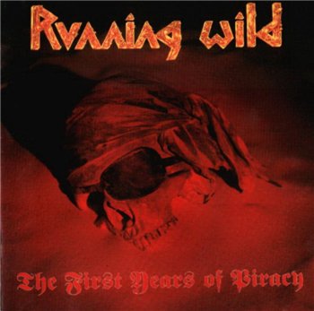 Running Wild: © 1991 "First Years Of Piracy"
