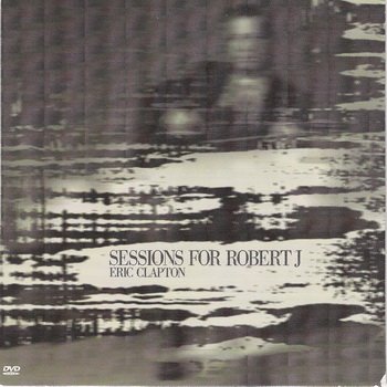 Eric Clapton : © 2004 "Sessions For Robert J"