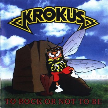 Krokus: © 1995 "To Rock Or Not To Be"