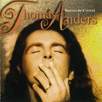 Thomas Anders : © 1994 "Barcos de Cristal"