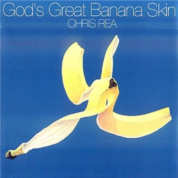 Chris Rea: © 1992 "God's Great Banana Skin"