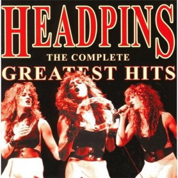 Headpins - The Complete Greatest Hits 2002