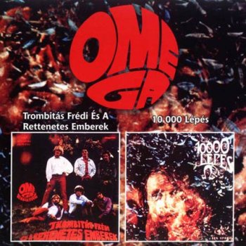 Omega - Trombit&#225;s Fr&#233;di &#233;s a rettenetes emberek 1968 / 10000 l&#233;p&#233;s 1969 (2 albums on single CD)