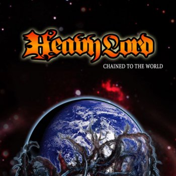 Heavy Lord - 2007 - Chained To The World