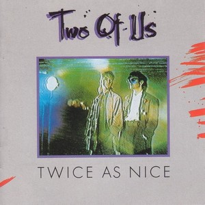 Two Of Us - Twice As Nice (1985)