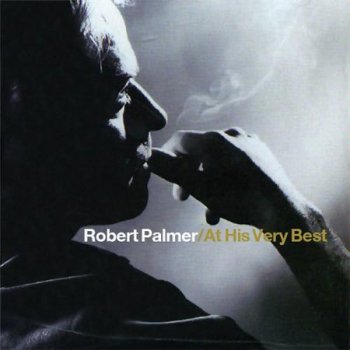 Robert Palmer - At His Very Best 2002
