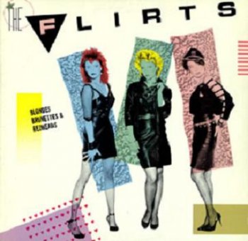 The Flirts - Blondes Brunettes & Redheads 1985