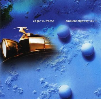 Edgar Froese - Ambient Highway Vol.1 (2003)