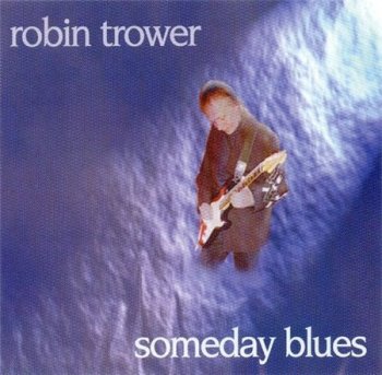 Robin Trower - Someday Blues 1997