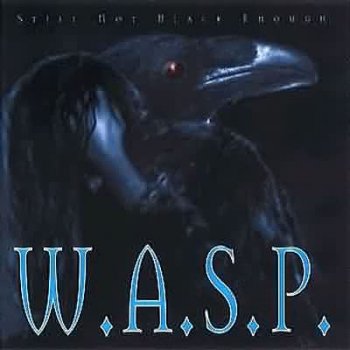 W.A.S.P. - 1995 - Still Not Black Enough
