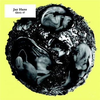 V. A. - Fabric 47 (Mixed by Jay Haze) 2009