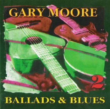 GARY MOORE -  Ballads & Blues 2 (1996)