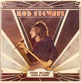 Rod Stewart : © 1971 "Every Picture Tells A Story"