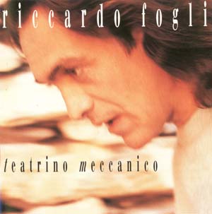 Riccardo Fogli : © 1992 ''Teatrino Meccanico''