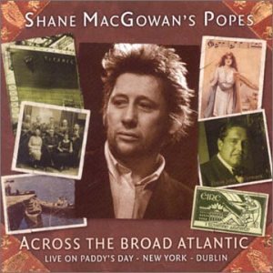 Shane MacGowan's Popes - Across The Broad Atlantic / Live On St. Patrick's Day (Red Records) 2002