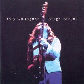 Rory Gallagher : © 1980 "Stage Struck"(2000)