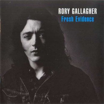 Rory Gallagher : © 1990 "Fresh Evidence"