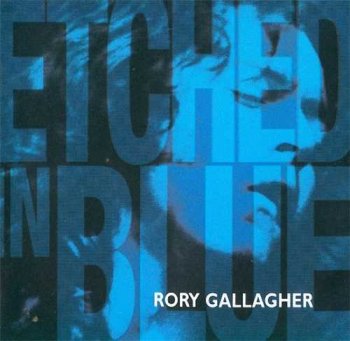Rory Gallagher : © 1998 "Etched In Blue"