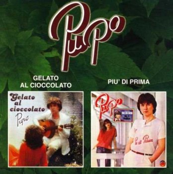 Pupo : © 1979 & 80 "Gelato Al Cioccolato & Piu Di Prima"