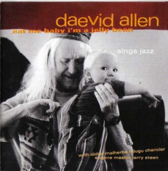 DAEVID ALLEN - Eat Me Baby I'm A Jelly Bean  1998