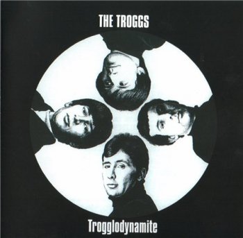 The Troggs - Trogglodynamite (2000 FruitGum; 2004) 1966