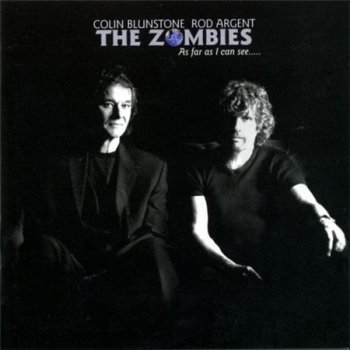 The Zombies - Colin Blunstone & Rod Argent - As Far As I Can See..... (BMG Benelux) 2004