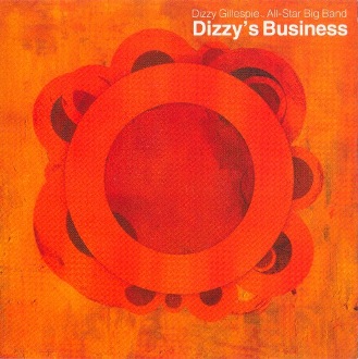 Dizzy Gillespie All-Star Big Band - Dizzy's Business (2006)