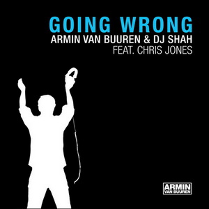 Armin van Buuren and Dj Shah Feat Chris Jones - Going Wrong (single) (2008)