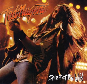 Ted Nugent - Spirit Of The Wild 1995