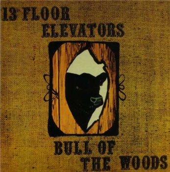 The 13th Floor Elevators - Sign Of The 3 Eyed Men(10 CD Box Set) : © 2009 ''Disc 9 - Bull Of The Woods''