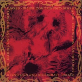 Kyuss - Blues for the Red Sun - 1992