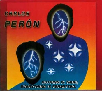 Carlos Peron(ex.Yello) : © 1983 ''Nothing Is True; Everything Is Permitted''(2006)