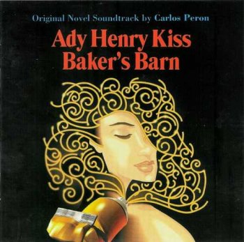 Carlos Peron(ex.Yello) & Ady Henry Kiss : © 1997 ''Baker's Barn''