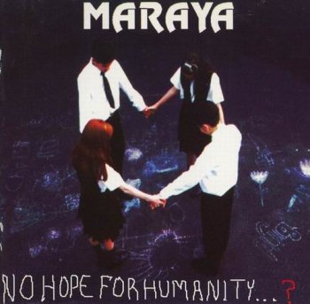 MARAYA - NO HOPE FOR HUMANITY...? - 1996